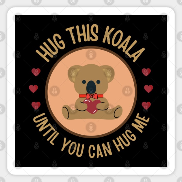 Hug this Koala until you can hug me Sticker by InspiredCreative